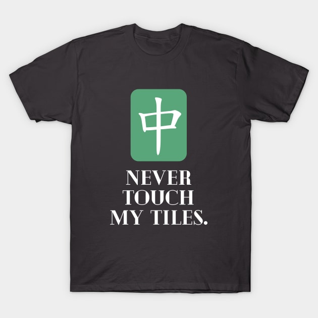 Never touch my Tiles T-Shirt by Mey Designs